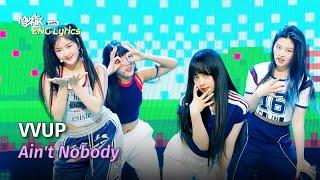 VVUP 비비업 - Aint Nobody Lyrics  KBS WORLD TV 240705