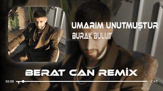 Burak Bulut - Umarım Unutmuştur Berat Can Remix Beni Umarım Unutmuştur