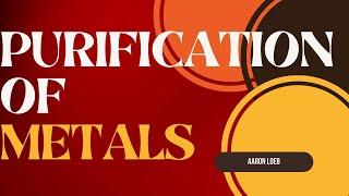 Purification of Metals  O level & IGCSE 2024