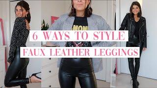 HOW TO STYLE FAUX LEATHER LEGGINGS 6 simple outfit ideas