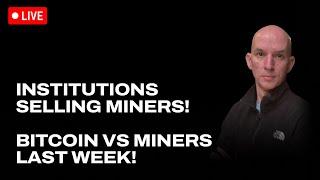 Institutions Selling Miners Bitcoin Vs Miners Last Week Q&A