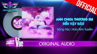 Anh Chưa Thương Em Đến Vậy Đâu - Lady Mây  The Masked Singer Vietnam Audio Lyrics