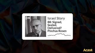 88 Signed Sealed Delivered? Pinchas Rosen  Israel Story