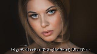 Top 10 Hoosier State Indiana P*rn$tars Models Actresses 2024