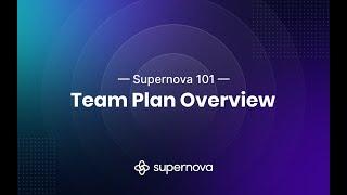 Supernova 101 Team Plan Overview
