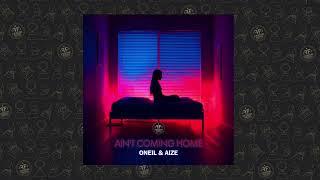 ONEIL Aize - Aint Coming Home