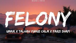 Umair - Felony Lyrics Ft.Talhah Yunus Calm & Faris Shafi  Rock Star Without a guitar lyrics