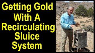 Getting all the gold with a recirculating sluice - Wet recovery of gold is best if possible