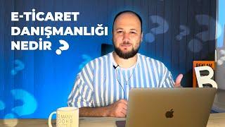 E-Ticaret Danışmanlığı Nedir? E-Ticaret Danışmanlık Ajansı Ne İş Yapar?