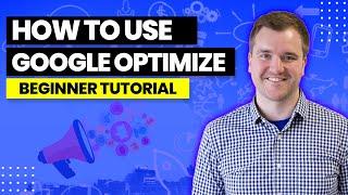 Google Optimize Tutorial for Beginners - 2022 Guide