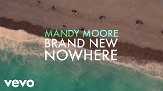 Mandy Moore - Brand New Nowhere Lyric Video