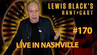 Lewis Blacks Rantcast #170  Live in Nashville
