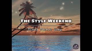 The Style Weekend Tiktok Song Loop