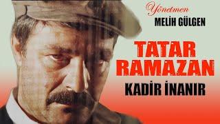 Tatar Ramazan Türk Filmi  FULL  KADİR İNANIR