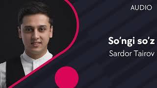 Sardor Tairov - So’ngi so’z Official Audio 2020