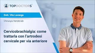 Cervicobrachialgia come trattarla con l’artrodesi cervicale per via anteriore -  Dott. Vito Lavanga