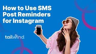 How to Use SMS Post Reminders for Instagram with Tailwind