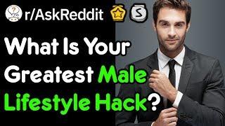 Whats Your Best Male Lifestyle Hack rAskReddit
