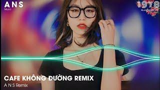 Cafe Không Đường Remix TikTok 2022 - Từng lặng nhìn em đan chiếc áo phong sương...