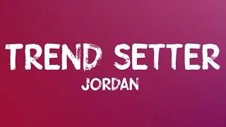 Jordan - Trend Setter Lyrics