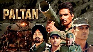 Paltan 2018 - Superhit Hindi Bollywood Blockbuster Movie  Arjun Rampal Sonu Sood Esha Gupta