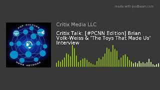 Critix Talk #PCNN Edition Brian Volk-Weiss & The Toys That Made Us Interview