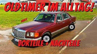 Oldtimer im Alltag Vorteile und Nachteile - Beispiel an meinem W126 300SE