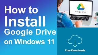 How to install Google Drive on Windows 11