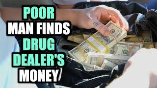 POOR MAN Finds DRUG DEALERS Money