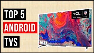 Best Android TVs 2024  Top 5 Android TVs  Best Android TVs Review
