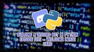 Building a Discord Bot in Python 2024 Episode Seven Welcome Image Card