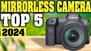 TOP 5 Best Mirrorless Camera 2024