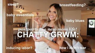 CHATTY GRWM postpartum + new mom life Q&A