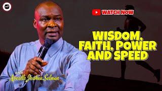 WISDOM FAITH POWER AND SPEED  APOSTLE JOSHUA SELMAN