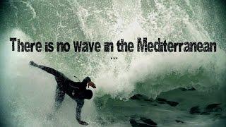 There is no wave in the mediterranean sea Extreme SURF