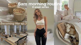 6am morning routine healthy + productive habits  Becoming Her Ep.3