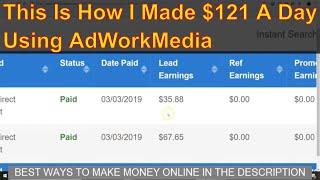 This Is How I Made $121 A Day Using AdWorkMedia - CPA Marketing - Make Money Online