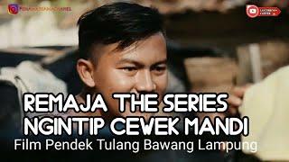 REMAJA THE SERIES NGINTIP CEWEK MANDI TERNYATA CEWEK JADI JADIAN