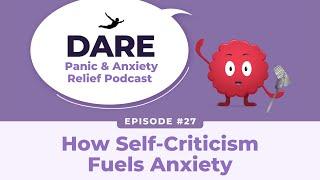 How Self-Criticism Fuels Anxiety  EP027