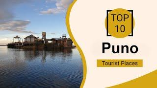 Top 10 Best Tourist Places to Visit in Puno  Peru - English