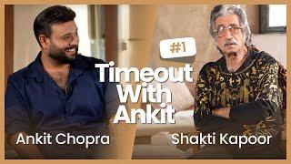 Timeout With Ankit Podcast  Episode 1  Shakti Kapoor