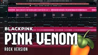 BLACKPINK - PINK VENOM ROCK Ver.  FL Studio Preview