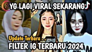 FILTER INSTAGRAM TERBARU 2024 YG LAGI VIRAL PART 119  EFEK IG TERBARU 2024