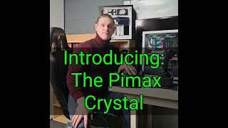 Say hello to the Pimax Crystal.