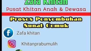 Proses Penyembuhan sunat gemuk  SUMUK 