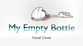 My Empty Bottle - @MarvinValentinP【Vocal Cover】