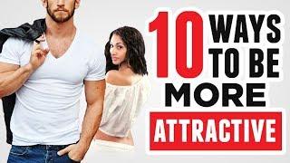 10 Instant Ways To Be More Attractive To Women Proven By Science