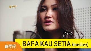 Veren - Bapa Kau Setia Medley - Lagu Rohani