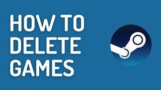 How to Delete Games on Steam