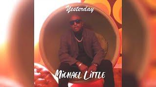 Michael Little - Yesterday